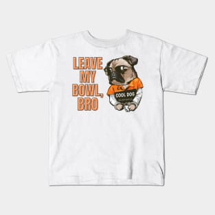 Leave My Bowl, Bro Kids T-Shirt